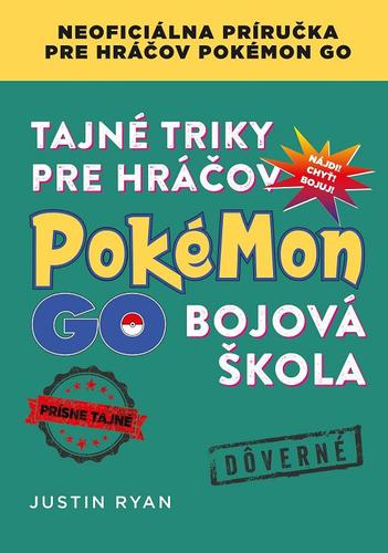 Kniha Tajné triky pre hráčov Pokémon GO: Bojová škola - Justin Ryan