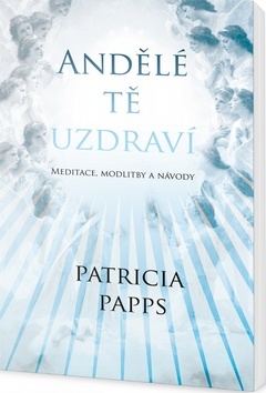 Andělé tě uzdraví - Patricia Pappsová