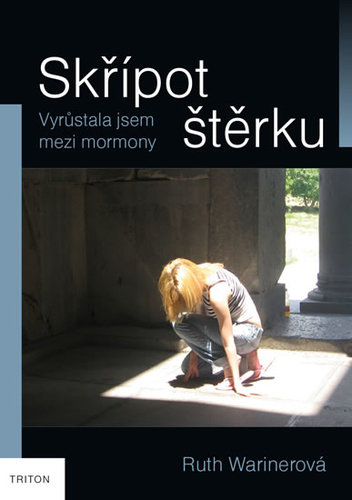 Skřípot štěrku - Vyrůstala jsem mezi mormony - Ruth Warinerová