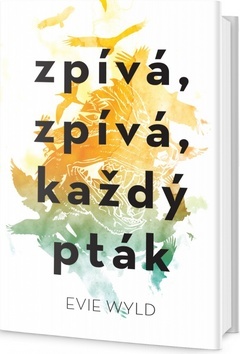 Kniha Zpívá, zpívá každý pták - Evie Wyld