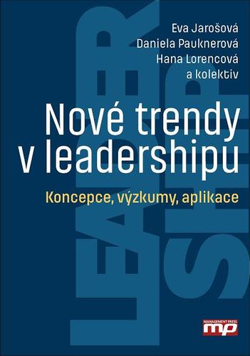 Nové trendy v leadershipu - Hana Lorencová,Eva Jarošová,Daniela Pauknerová