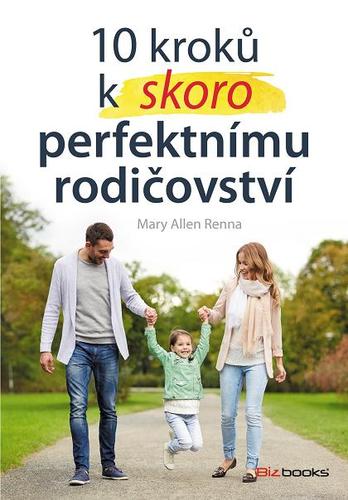 Kniha 10 kroků k skoro perfektnímu rodičovství - Mary Ellen Renna