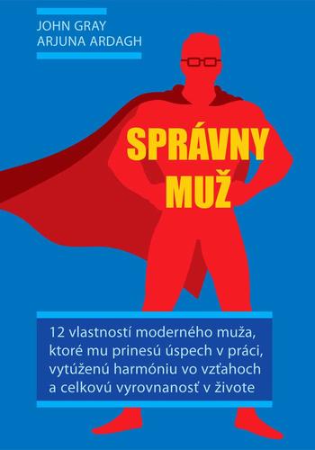 Správny muž - John Gray,Arjuna Ardagh