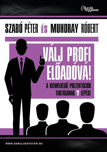 Válj profi előadóvá - Péter Szabó,Róbert Muhoray