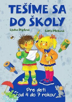 Tešíme sa do školy - Ljuba Štiplová,Edita Plicková