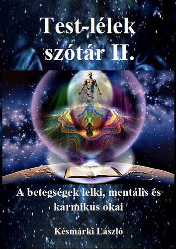 Test-lélek szótár II. - A betegségek lelki, mentális és karmikus okai