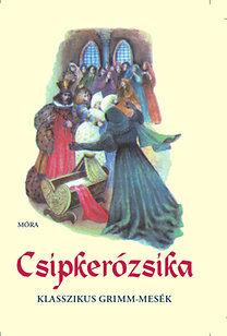 Csipkerózsika - Klasszikus Grimm-mesék