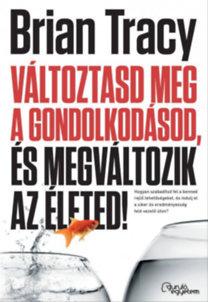 Változtasd meg a gondolkodásod, és megváltozik az életed!