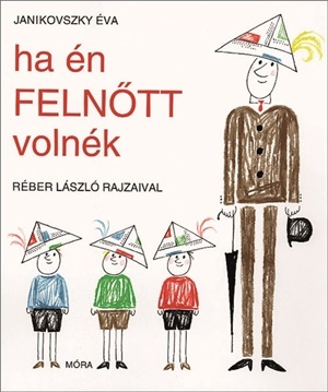 Ha én felnőtt volnék - Éva Janikovszky,László Réber