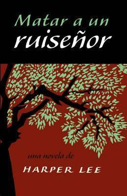Matar a Un Ruisenor - to Kill a Mockingbird - Spanish Edition