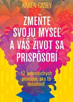 Zmeňte svoju myseľ a váš život sa prispôsobí