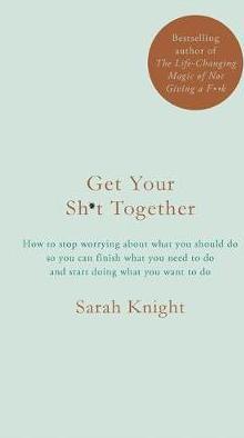 Get Your Sh*t Together