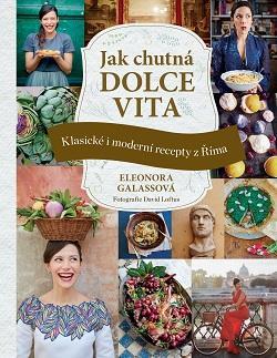 Jak chutná dolce vita - Eleonora Galassová,Stanislava Moravcová