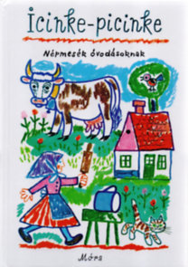 Kniha Icinke-picinke - Népmesék óvodásoknak - Ágnes Kovács