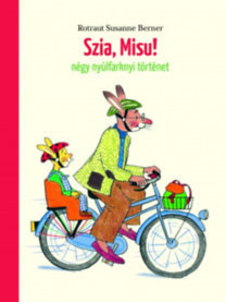 Szia, Misu! - Négy nyúlfarknyi történet