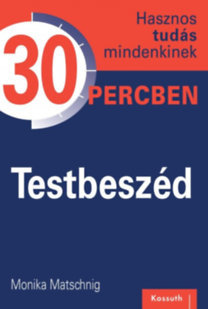 Testbeszéd - Hasznos tudás mindenkinek 30 percben