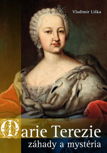 Marie Terezie - záhady a mystéria - Vladimír Liška