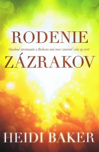 Rodenie zázrakov - Heidi Baker