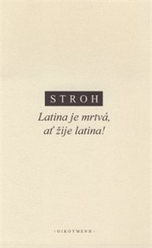 Latina je mrtvá, ať žije latina - Stroh