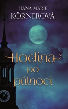 Hodina po půlnoci - Hana Marie Körnerová