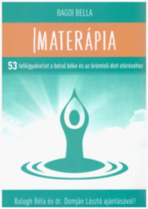 Kniha Imaterápia - 53 lelkigyakorlat a belső béke és az örömteli élet eléréséhez - Bella Bagdi