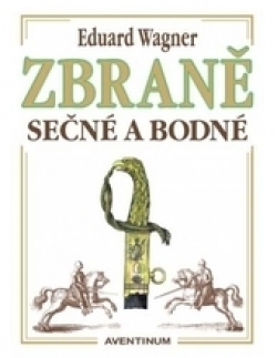 Zbraně sečné a bodné - Eduard Wagner