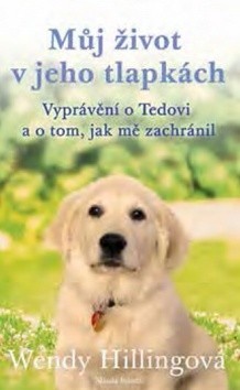Můj život v jeho tlapkách - Vyprávění o Tedovi a o tom, jak mě zachránil