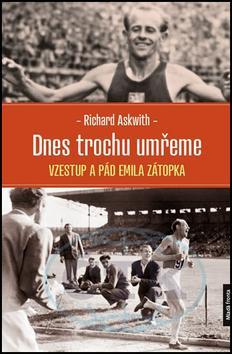 Kniha Dnes trochu umřeme - Richard Askwith