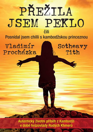 Kniha Přežila jsem peklo čili Posnídal jsem chilli s kambodžskou princeznou