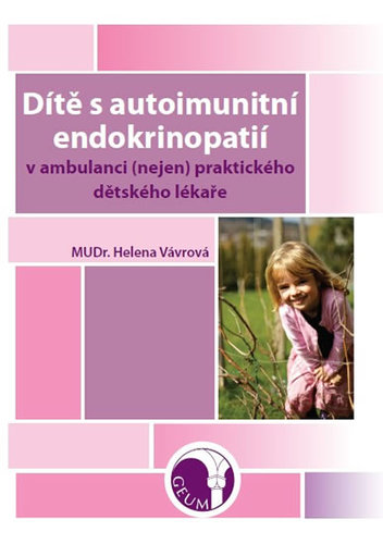 Kniha Dítě s autoimunitní endokrinopatií v ambulanci (nejen) praktického dětského lékaře