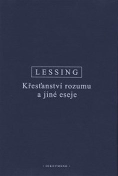 Kniha Křesťanství rozumu a jiné eseje - Gotthold Ephraim Lessing