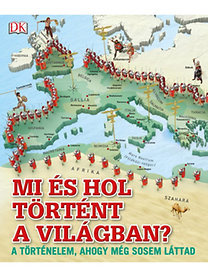 Mi és hol történt a világban? - A történelem, ahogy még sosem láttad
