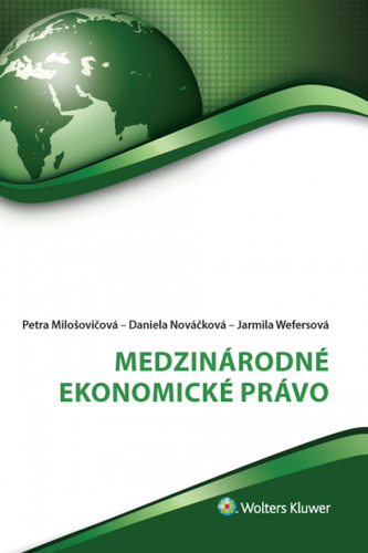 Kniha Medzinárodné ekonomické právo - Jarmila Wefersová,Petra Milošovicová,Daniela Nováčková