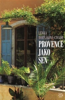 Provence jako sen - Lenka Horňáková Civade