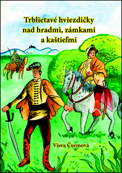 Kniha Trblietavé hviezdičky nad hradmi, zámkami a kaštieľmi - Viera Čurmová