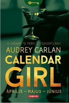 Calendar Girl - Április - Május - Június - Audrey Carlan,Melinda Farkas