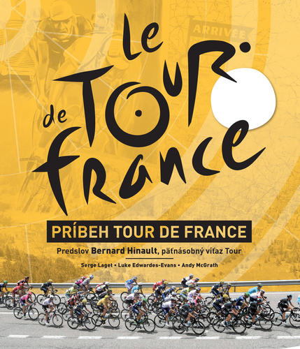 Príbeh Tour de France - Serge Laget,Andy McGrath,Luke Edwardes - Evans,Milada Pauleová