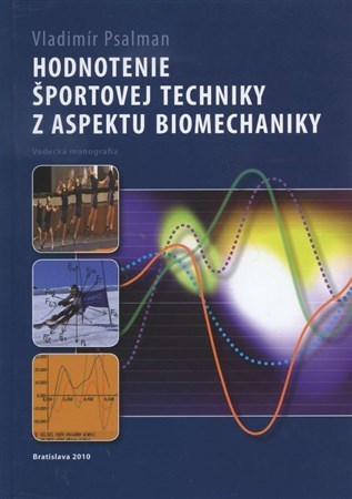 Hodnotenie športovej techniky z aspektu biomechaniky - Vladimír Psalman