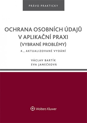 Ochrana osobních údajů v aplikační praxi (vybrané problémy) 4. vydání - Václav Bartík,Eva Janečková