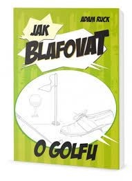 Jak blafovat o golfu