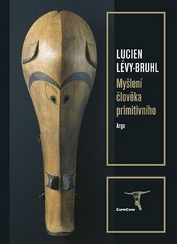 Myšlení člověka primitivního - Lucien Lévy-Bruhl