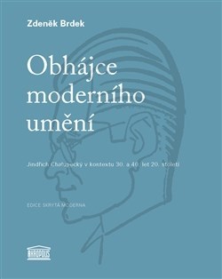 Kniha Obhájce moderního umění - Jindřich Chalupecký v kontextu 30. a 40. let 20. století