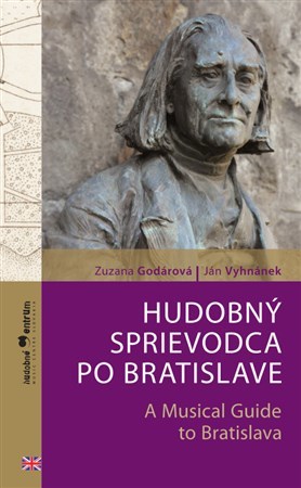 Kniha Hudobný sprievodca po Bratislave - A Musical Guide to Bratislava - Zuzana Godárová,Ján Vyhnánek