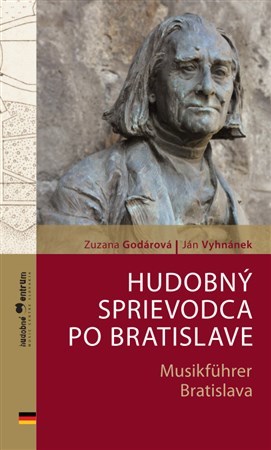 Kniha Hudobný sprievodca po Bratislave - Musikführer Bratislava - Zuzana Godárová,Ján Vyhnánek