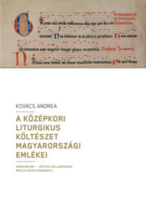 A középkori liturgius költészet magyarországi emlékei - Szekvenciák-Kritikai dallamkiadás - Andrea Kovács