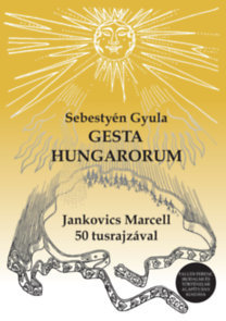 Gesta Hungarorum - A magyar hősmondák öt könyve