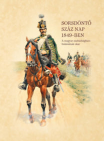 Kniha Sorsdöntő száz nap 1849-ben - A magyar szabadságharc bukásának okai - János Nyakas
