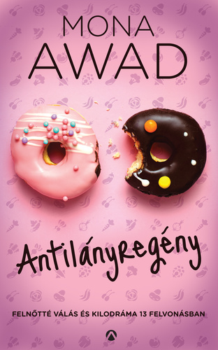 Kniha Antilányregény - Felnőtté válás és kilodráma 13 felvonásban - Mona Awad,Dorottya Diószegi