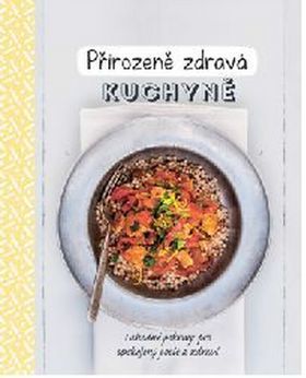 Kniha Přrirozeně zdravá kuchyně