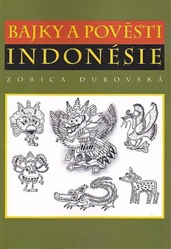 Bajky a pověsti Indonésie - Zorica Dubovská